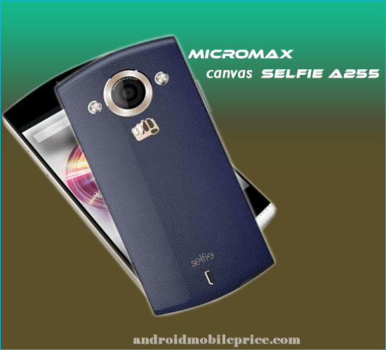 Micromax Canvas Selfie A255 Full Specification & Price micromax canvas selfie a255 specs & price in bangladesh