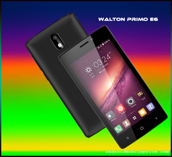 Walton Primo E6 Mobile Specification & Price walton primo E6